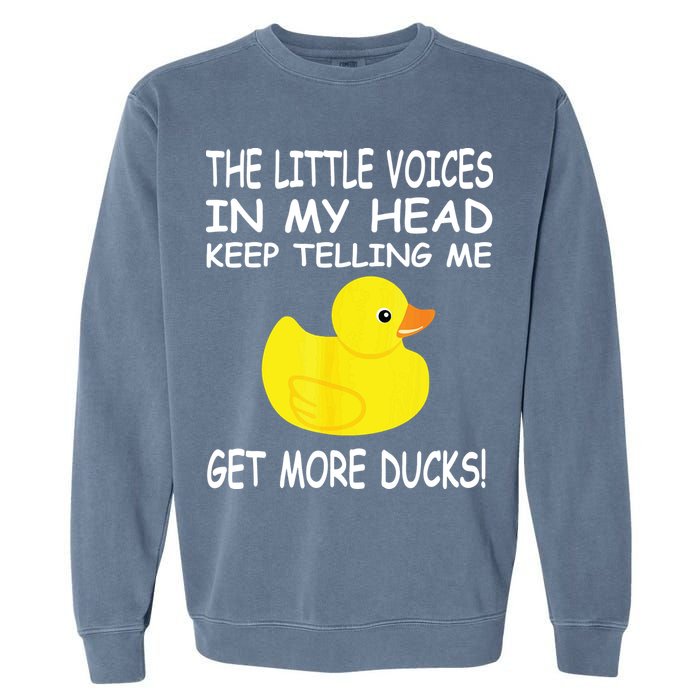 The Little Voices In My Head Keep Telling Me Get More Ducks Garment-Dyed Sweatshirt