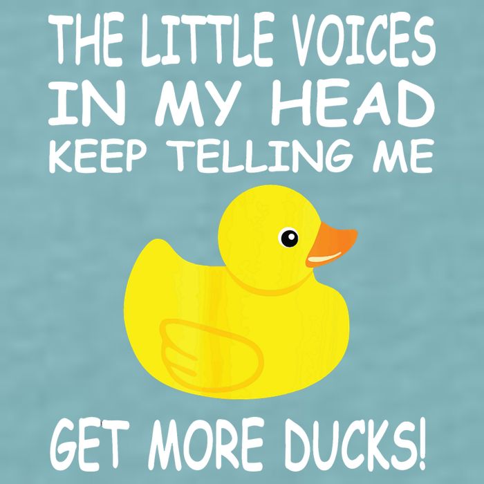 The Little Voices In My Head Keep Telling Me Get More Ducks Sueded Cloud Jersey T-Shirt