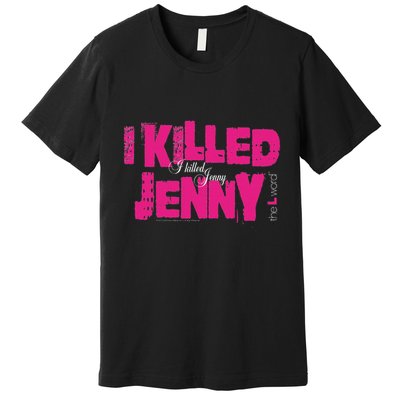 The L Word I Killed Jenny Premium T-Shirt