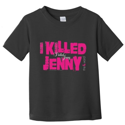 The L Word I Killed Jenny Toddler T-Shirt