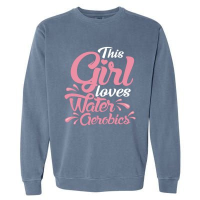 This Loves Water Aerobics Design Water Aerobics Meaningful Gift Garment-Dyed Sweatshirt