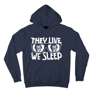 They Live We Sleep Hoodie