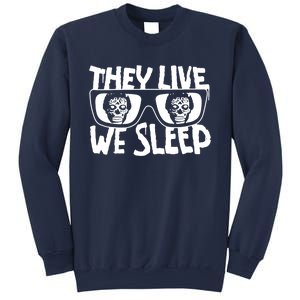 They Live We Sleep Sweatshirt