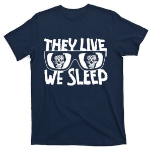 They Live We Sleep T-Shirt