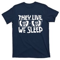 They Live We Sleep T-Shirt