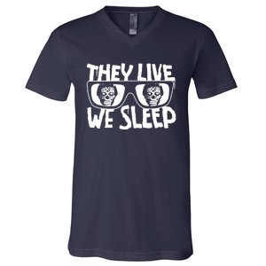 They Live We Sleep V-Neck T-Shirt