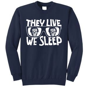 They Live We Sleep Tall Sweatshirt