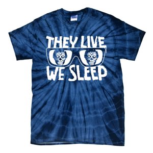 They Live We Sleep Tie-Dye T-Shirt