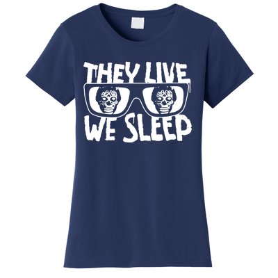 They Live We Sleep Women's T-Shirt