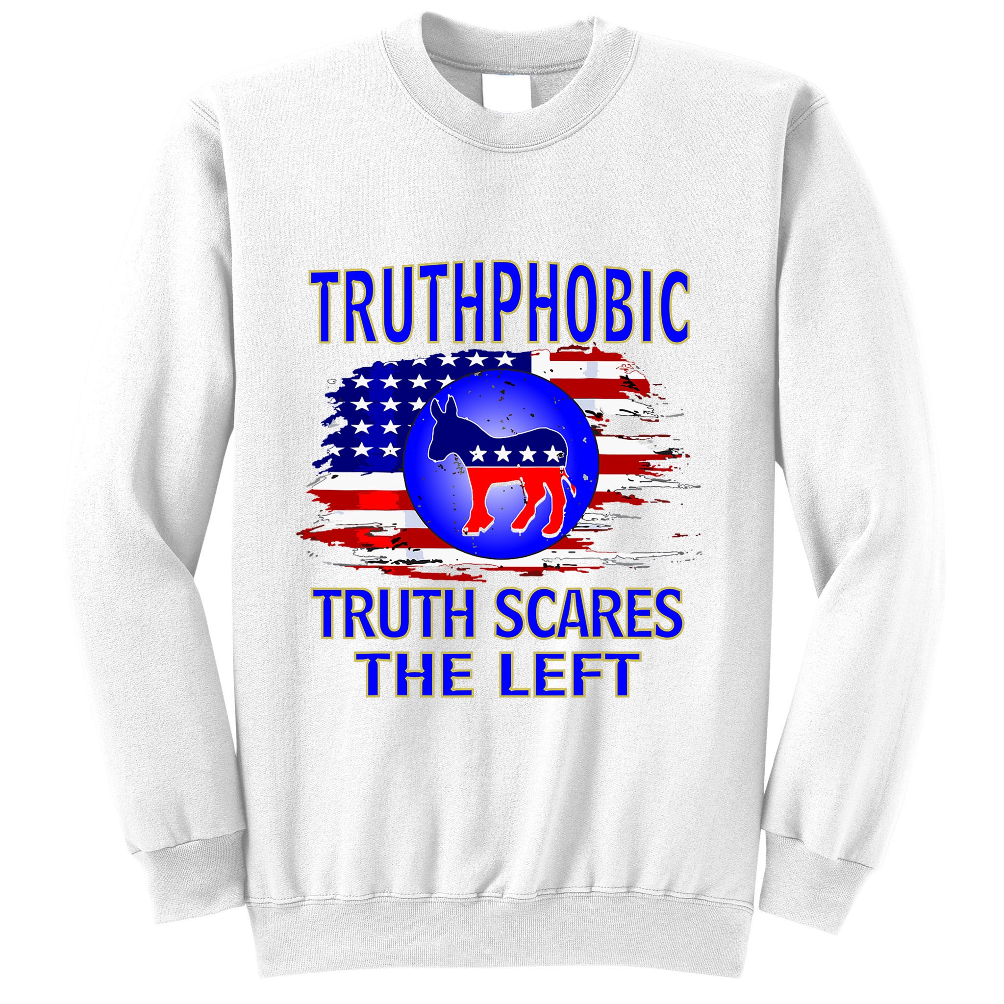 Truthphobic Left Wing Democrats Sweatshirt