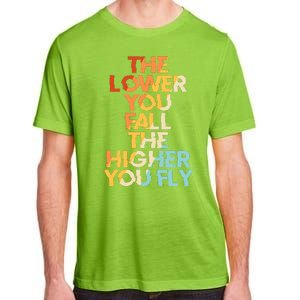 The Lower You Fall The Higher You Fly Adult ChromaSoft Performance T-Shirt