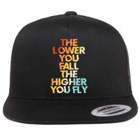 The Lower You Fall The Higher You Fly Flatbill Hat