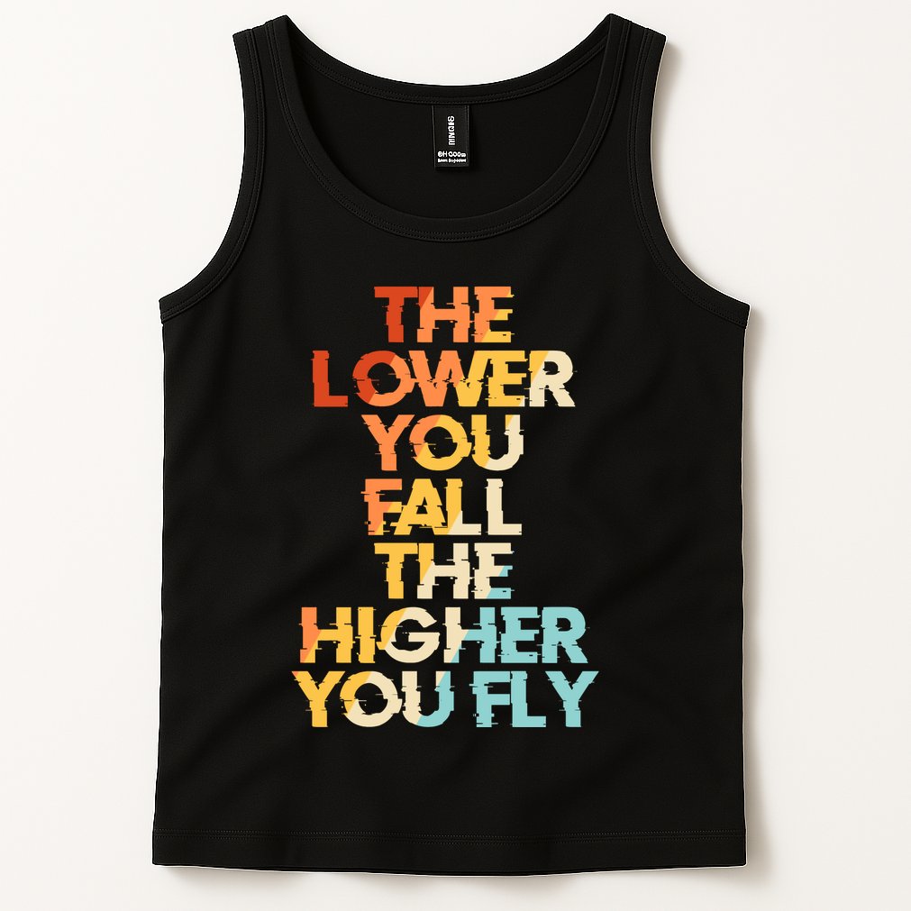 The Lower You Fall The Higher You Fly Tank Top