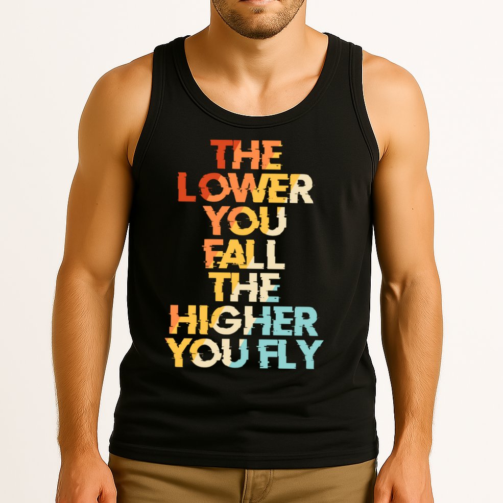 The Lower You Fall The Higher You Fly Tank Top