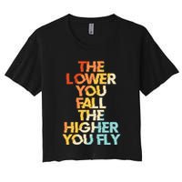 The Lower You Fall The Higher You Fly Women's Crop Top Tee