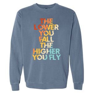 The Lower You Fall The Higher You Fly Garment-Dyed Sweatshirt