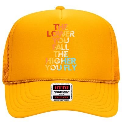 The Lower You Fall The Higher You Fly High Crown Mesh Back Trucker Hat