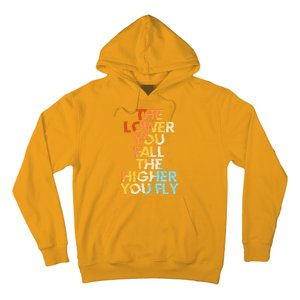 The Lower You Fall The Higher You Fly Hoodie