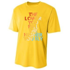 The Lower You Fall The Higher You Fly Performance Sprint T-Shirt