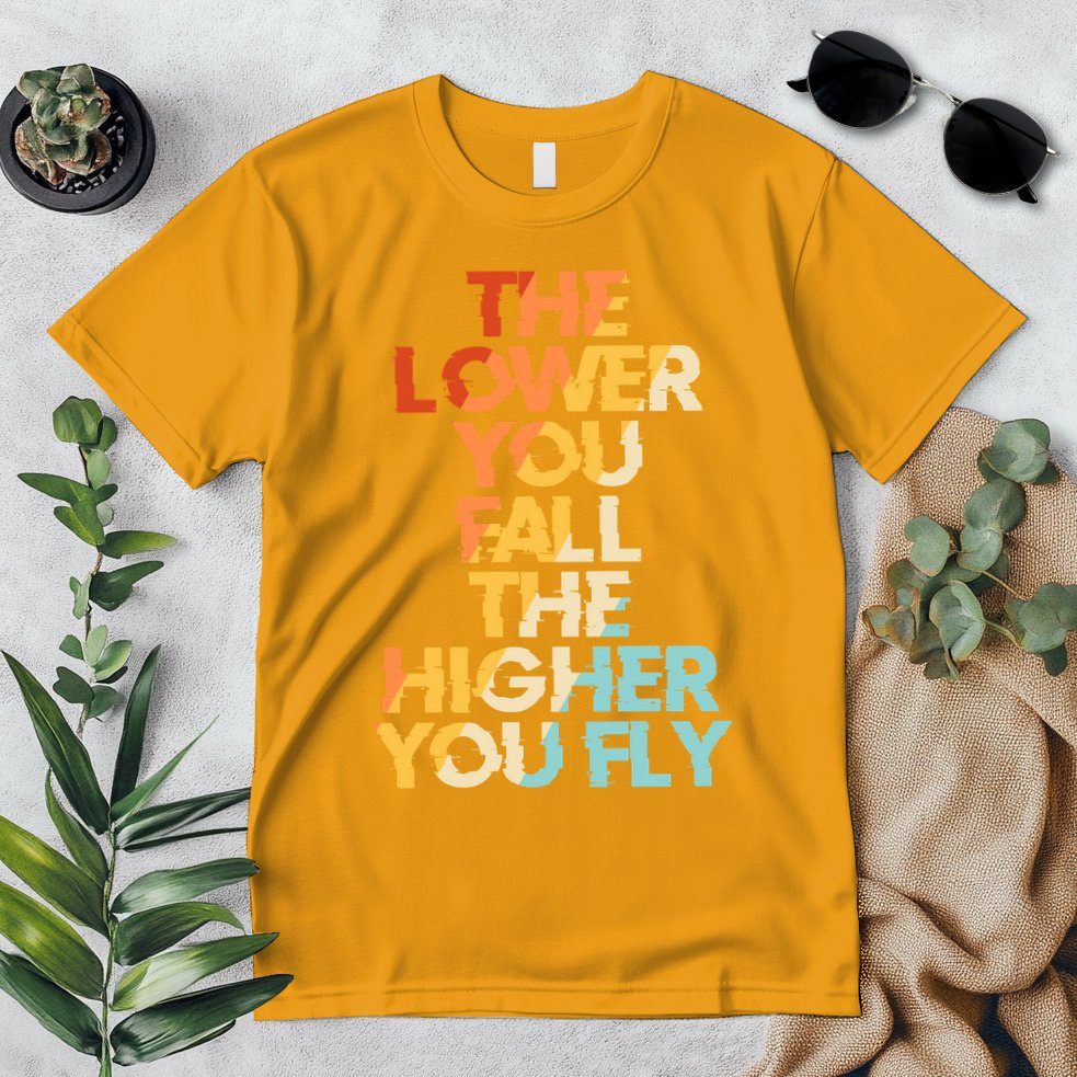 The Lower You Fall The Higher You Fly Premium T-Shirt