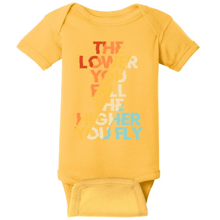 The Lower You Fall The Higher You Fly Baby Bodysuit