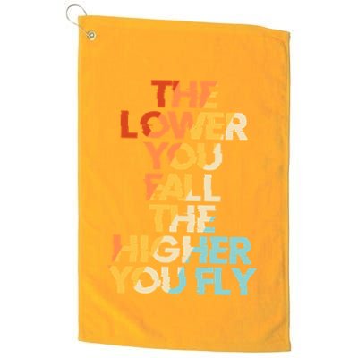 The Lower You Fall The Higher You Fly Golf Towel