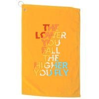 The Lower You Fall The Higher You Fly Platinum Collection Golf Towel