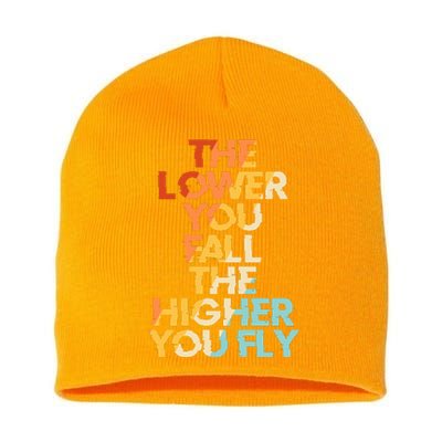 The Lower You Fall The Higher You Fly Short Acrylic Beanie