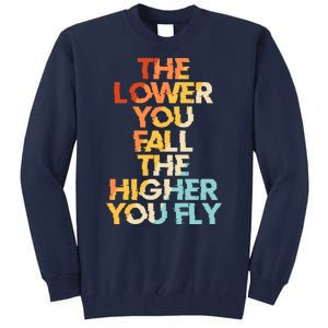 The Lower You Fall The Higher You Fly Tall Sweatshirt