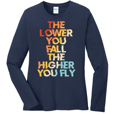 The Lower You Fall The Higher You Fly Ladies Long Sleeve Shirt