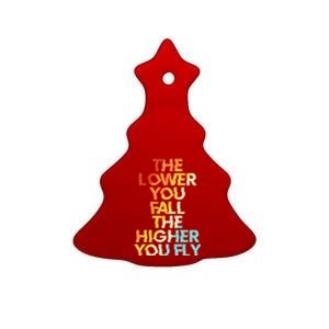 The Lower You Fall The Higher You Fly Ceramic Tree Ornament