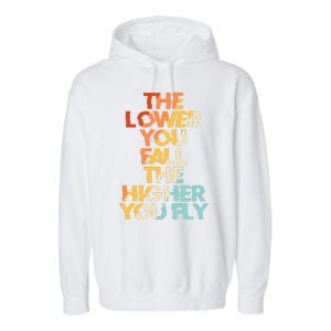 The Lower You Fall The Higher You Fly Garment-Dyed Fleece Hoodie