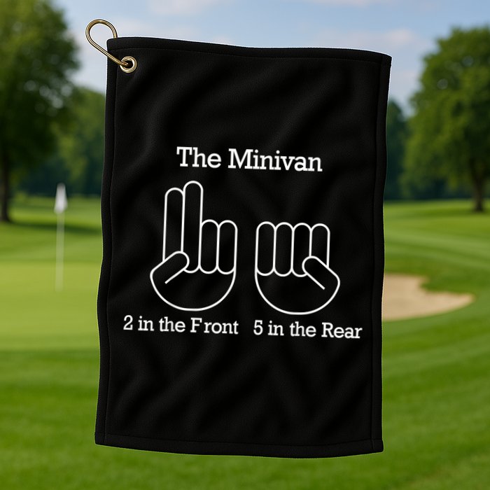 The Minivan 2 In The Front 5 In The Rear Golf Towel