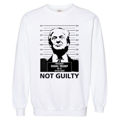 Trump Mugshot 2024 President Trump Not Guilty Garment-Dyed Sweatshirt