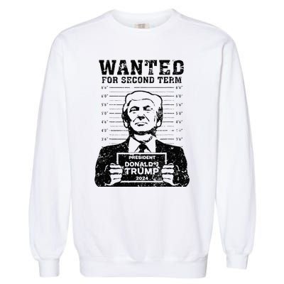 Trump Mugshot 2024 President Wanted For Second Term Garment-Dyed Sweatshirt