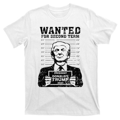 Trump Mugshot 2024 President Wanted For Second Term T-Shirt