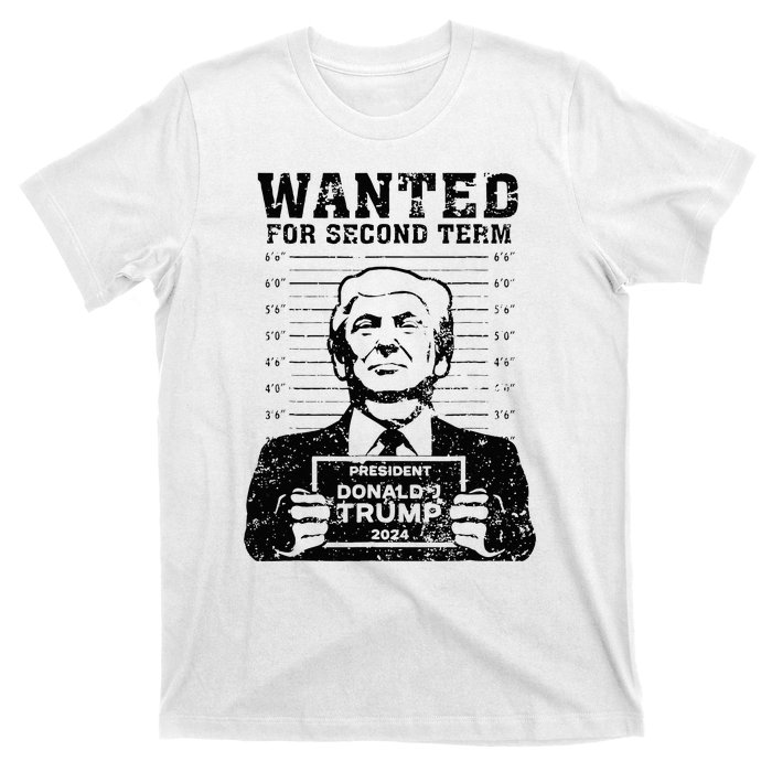 Trump Mugshot 2024 President Wanted For Second Term T-Shirt