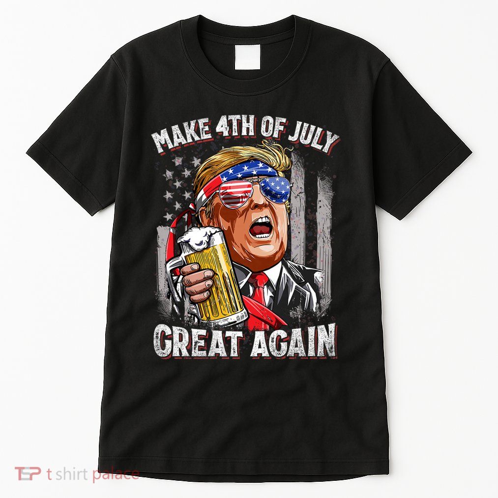 Trump Make 4th Of July Great Again Drinking Beer Funny Tall T-Shirt