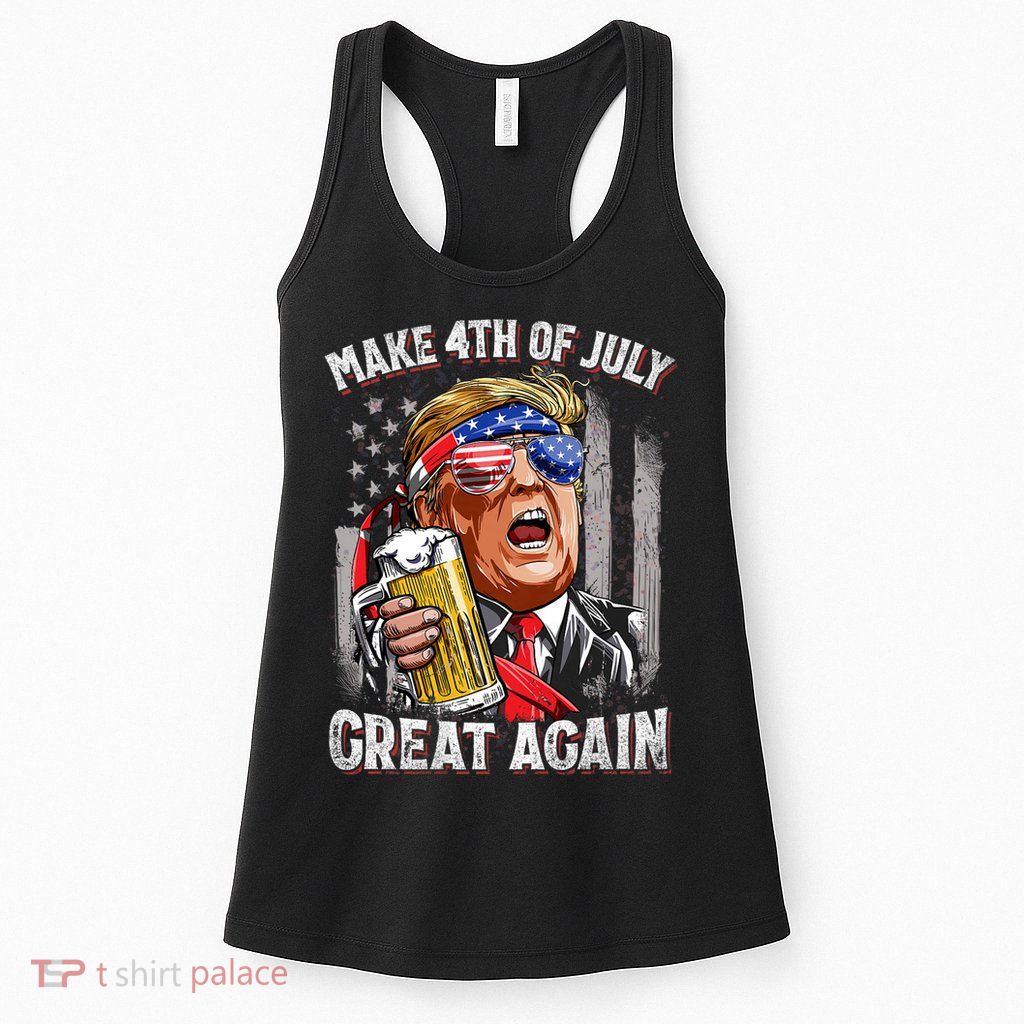 Trump Make 4th Of July Great Again Drinking Beer Funny Womens Tank Top