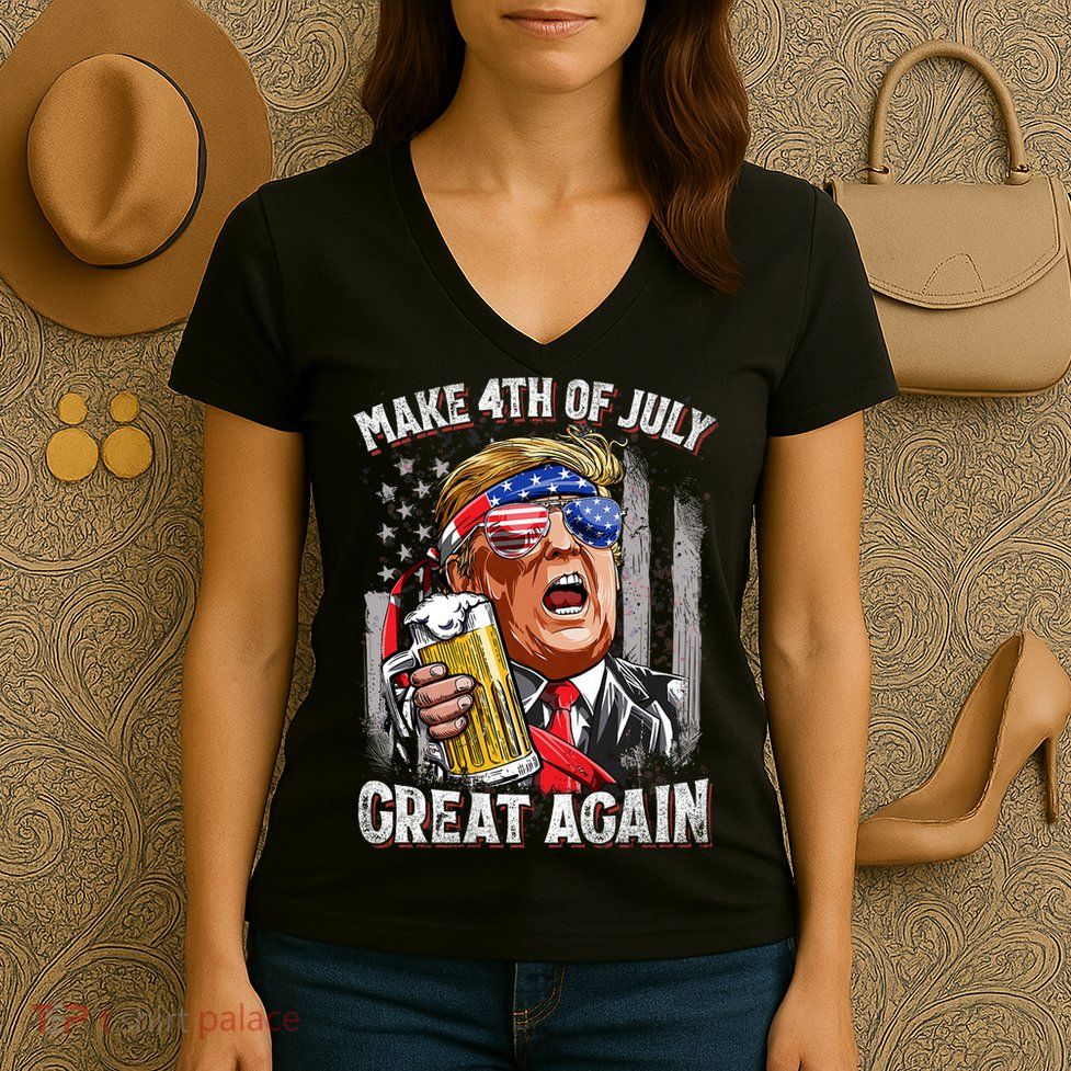 Trump Make 4th Of July Great Again Drinking Beer Funny Women's V-Neck T-Shirt