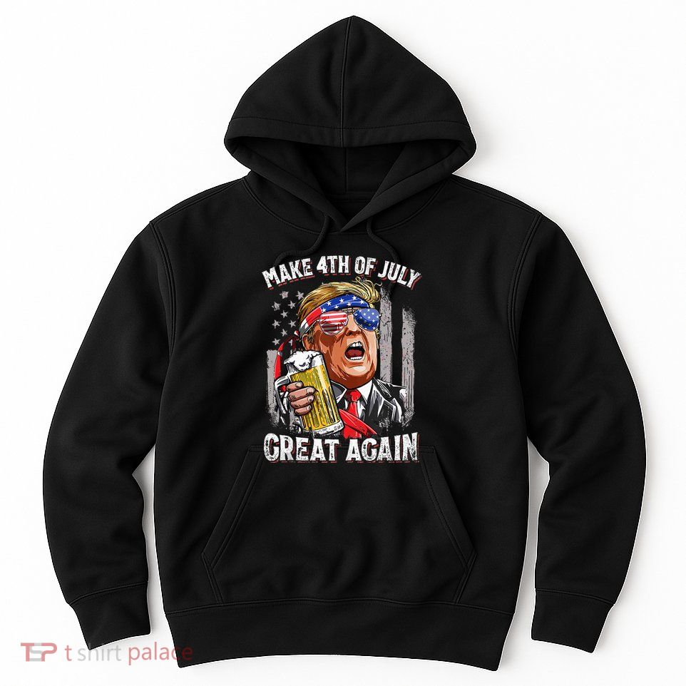 Trump Make 4th Of July Great Again Drinking Beer Hoodie