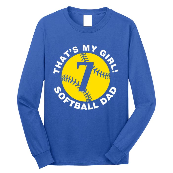 ThatS My #7 Softball Dad FatherS Day Fast Pitch Fan Meaningful Gift Long Sleeve Shirt