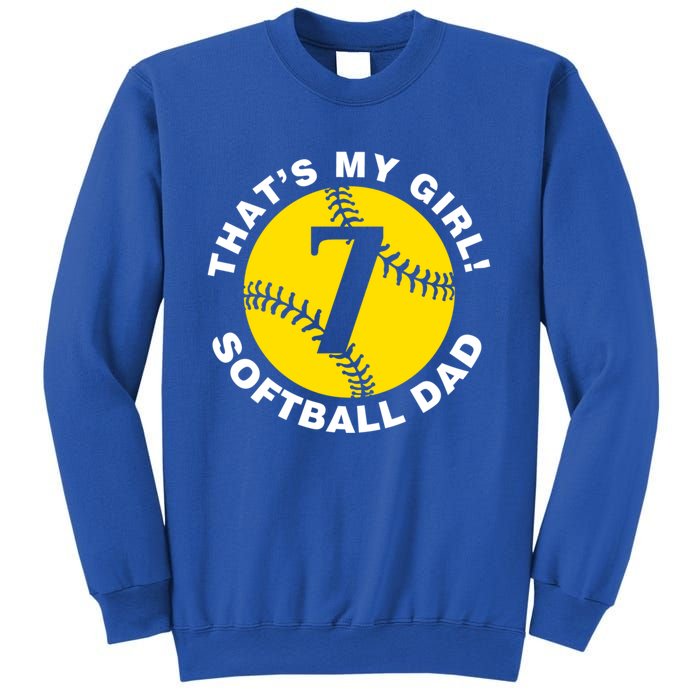 ThatS My #7 Softball Dad FatherS Day Fast Pitch Fan Meaningful Gift Sweatshirt