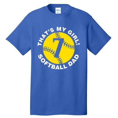 ThatS My #7 Softball Dad FatherS Day Fast Pitch Fan Meaningful Gift Tall T-Shirt