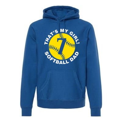 ThatS My #7 Softball Dad FatherS Day Fast Pitch Fan Meaningful Gift Premium Hoodie