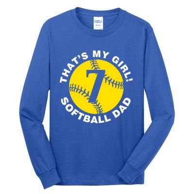 ThatS My #7 Softball Dad FatherS Day Fast Pitch Fan Meaningful Gift Tall Long Sleeve T-Shirt