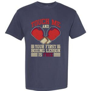 Touch Me And Your First Boxing Lesson Is Free Boxing Day Garment-Dyed Heavyweight T-Shirt