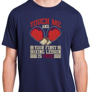 Touch Me And Your First Boxing Lesson Is Free Boxing Day Adult ChromaSoft Performance T-Shirt