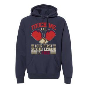 Touch Me And Your First Boxing Lesson Is Free Boxing Day Premium Hoodie