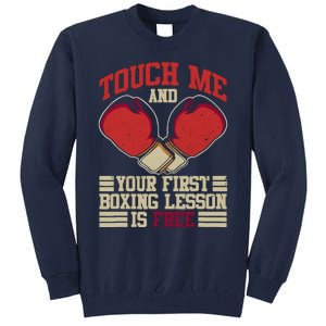 Touch Me And Your First Boxing Lesson Is Free Boxing Day Tall Sweatshirt